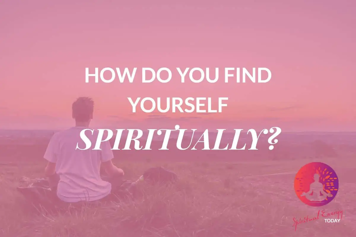how do you find yourself spiritually