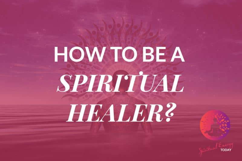How to be a spiritual healer
